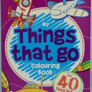 My Things That Go Colouring Book